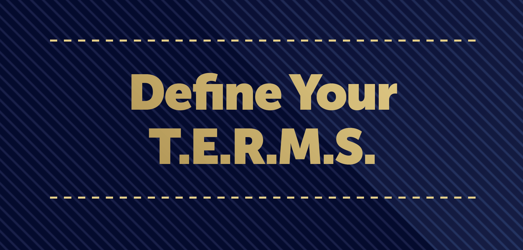 Define Your TERMS